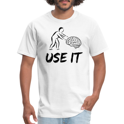 Funny You Have A Brain Use It (Sarcastic Humor) T-Shirt - white