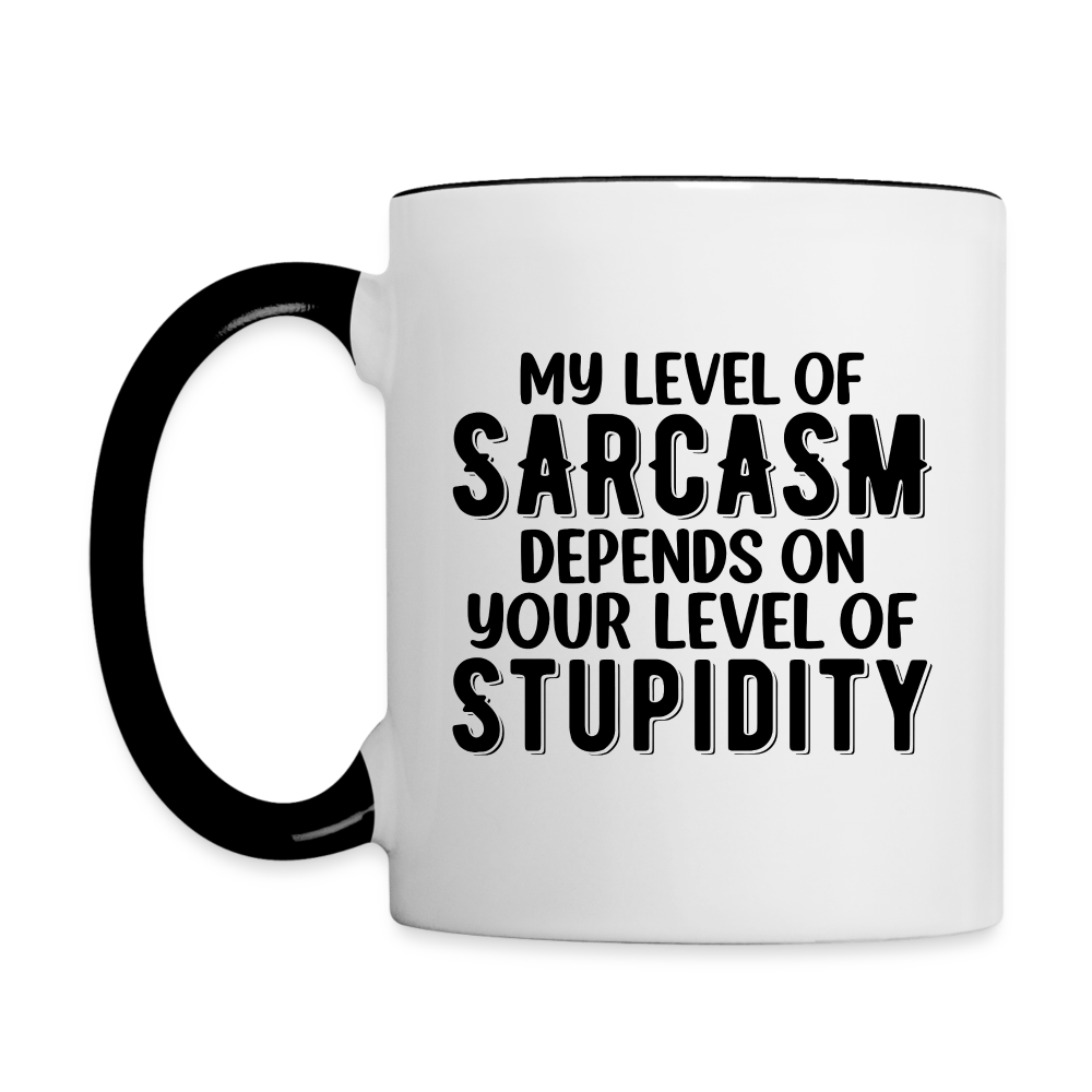 My Level of Sarcasm Depends on You Level of Stupidity Coffee Mug - white/black