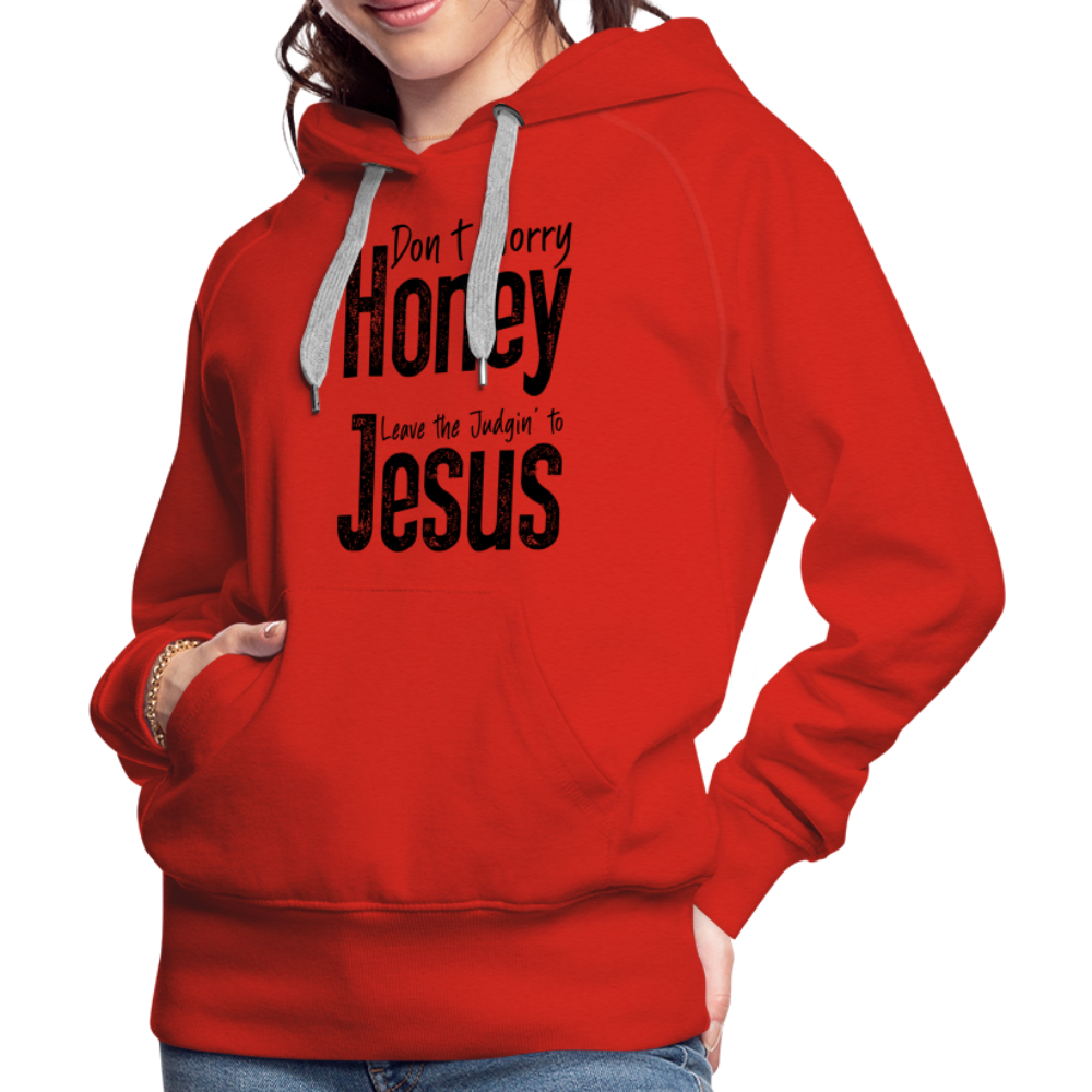 Don't Worry Honey Leave the Judgin' to Jesus Women’s Premium Hoodie - red