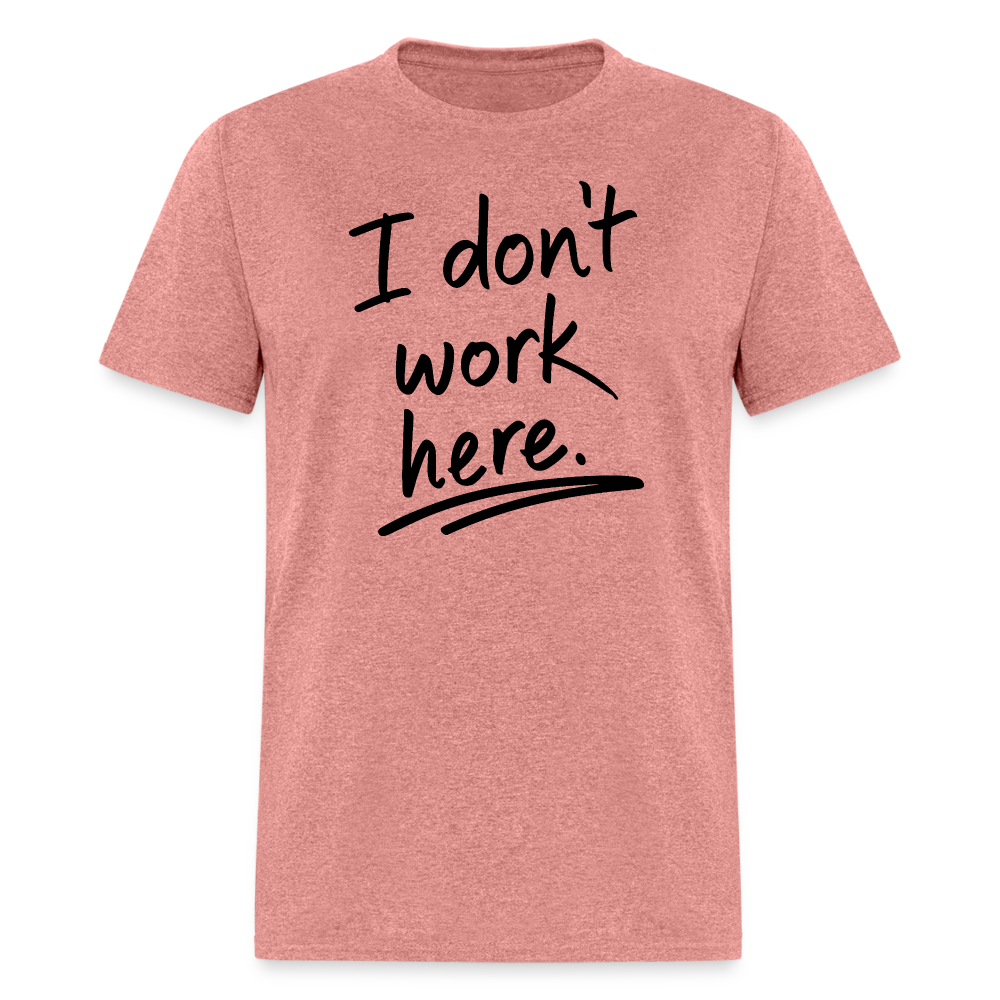 I Don't Work Here T-Shirt - heather mauve