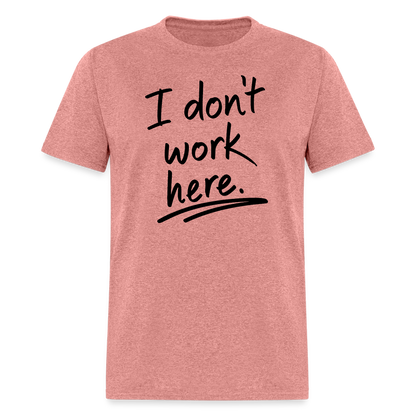 I Don't Work Here T-Shirt - heather mauve