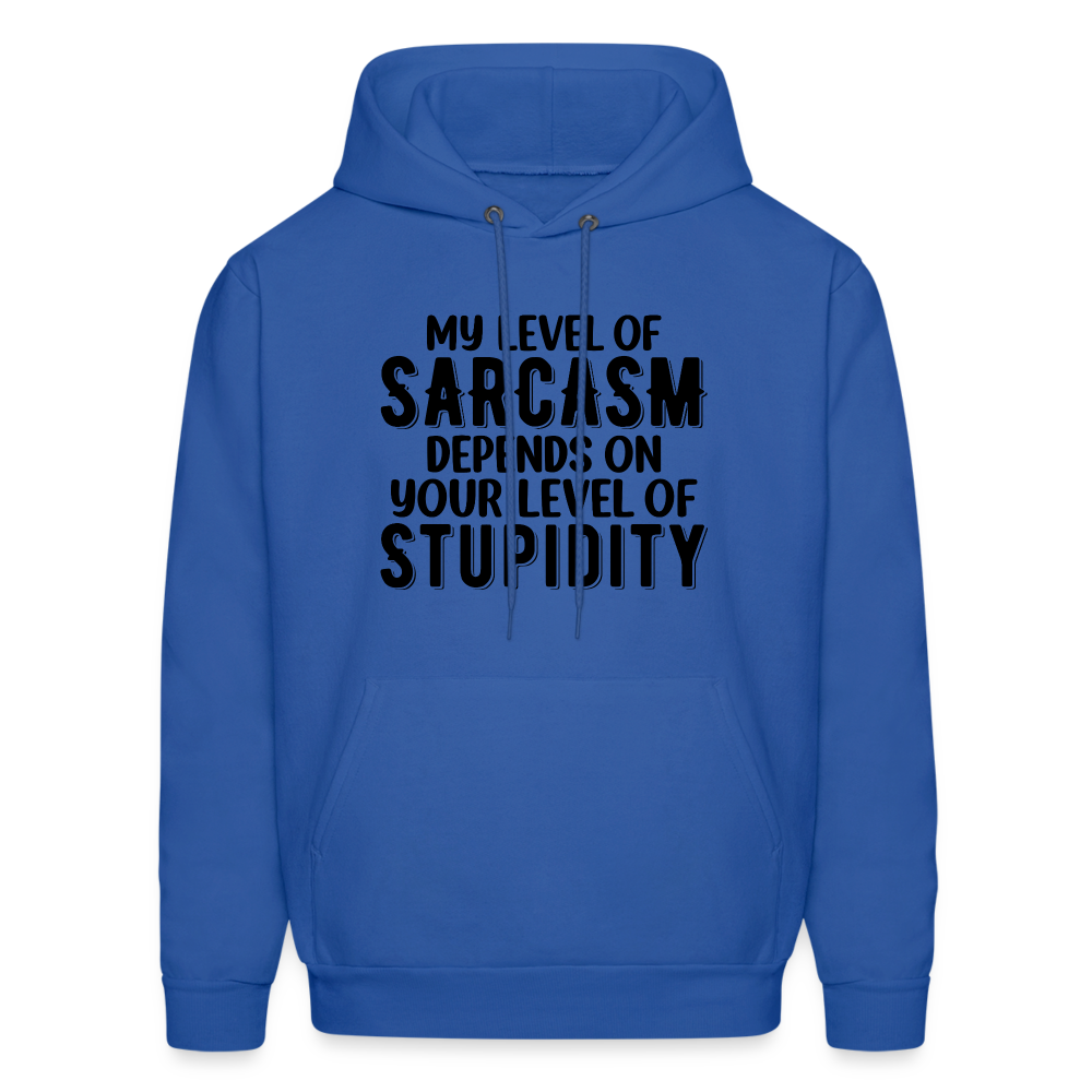 My Level of Sarcasm Depends on You Level of Stupidity Hoodie - royal blue