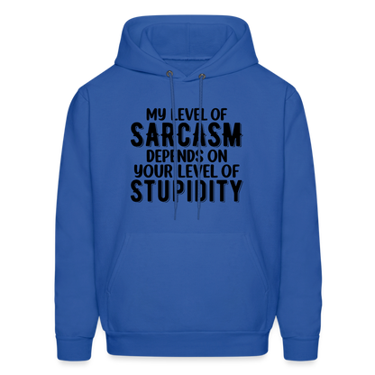 My Level of Sarcasm Depends on You Level of Stupidity Hoodie - royal blue