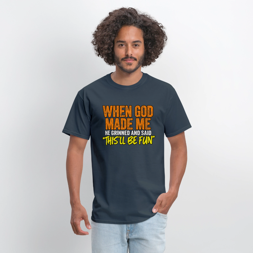 When God Made Me He Grinned – Funny T-Shirt -  blue dusk