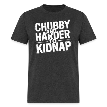 Chubby and Harder to Kidnap T-Shirt - heather black