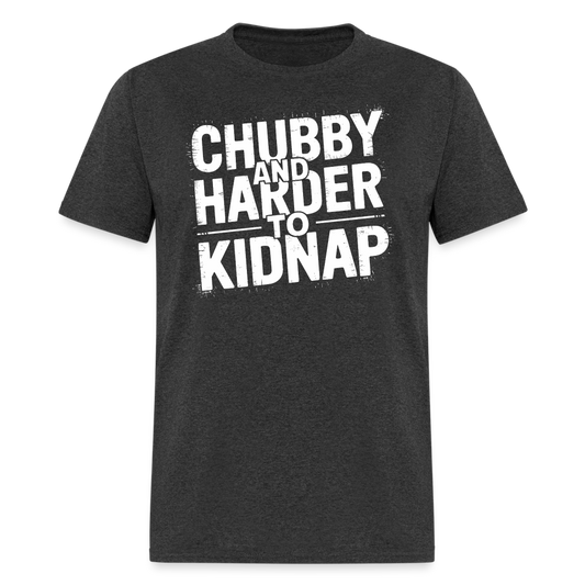 Chubby and Harder to Kidnap T-Shirt - heather black