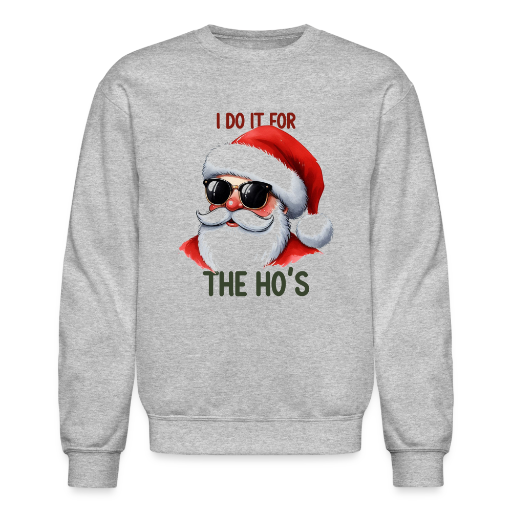 I Do It for the Ho's Sweatshirt - heather gray