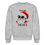 I Do It for the Ho's Sweatshirt