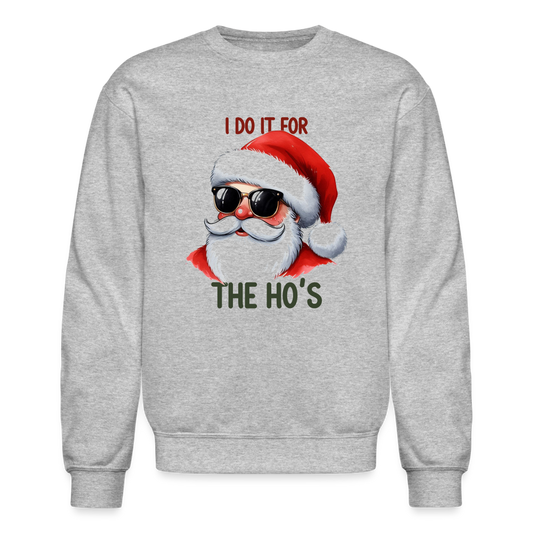 I Do It for the Ho's Sweatshirt - heather gray