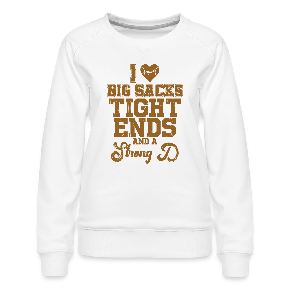 I Heart Big Sacks Tight Ends and A Strong D Women’s Premium Sweatshirt (Football Season) - white