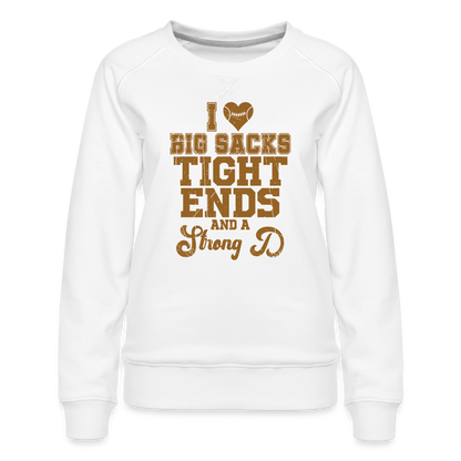 I Heart Big Sacks Tight Ends and A Strong D Women’s Premium Sweatshirt (Football Season) - white