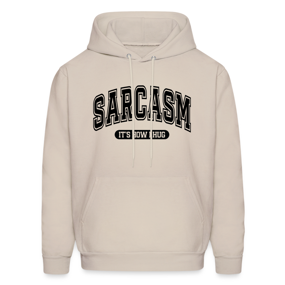 Sarcasm It's How I Hug Hoodie - Sand