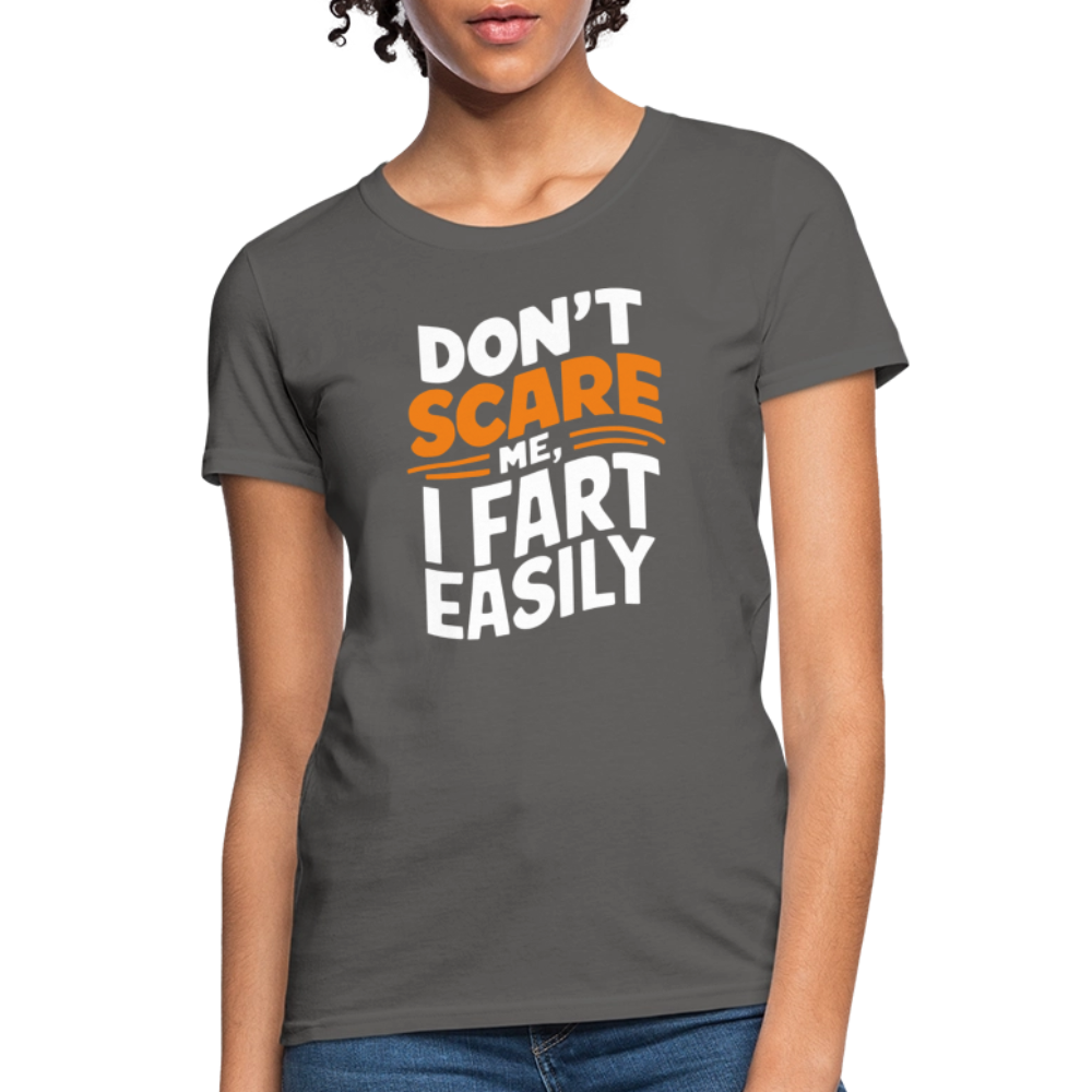 Don't Scare Me I Fart Easily (Fart Humor) Women's Contoured T-Shirt - charcoal