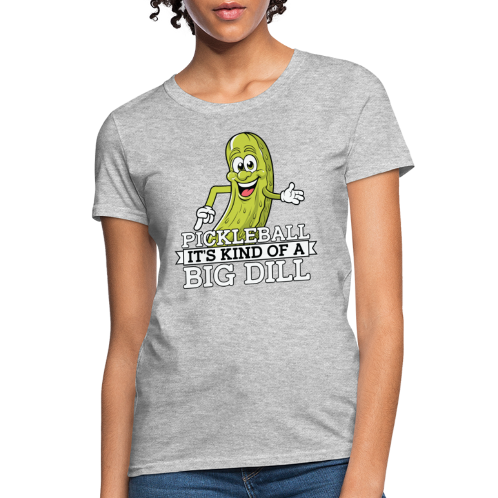 Pickleball It's Kind Of A Big Dill Women's Contoured T-Shirt - heather gray