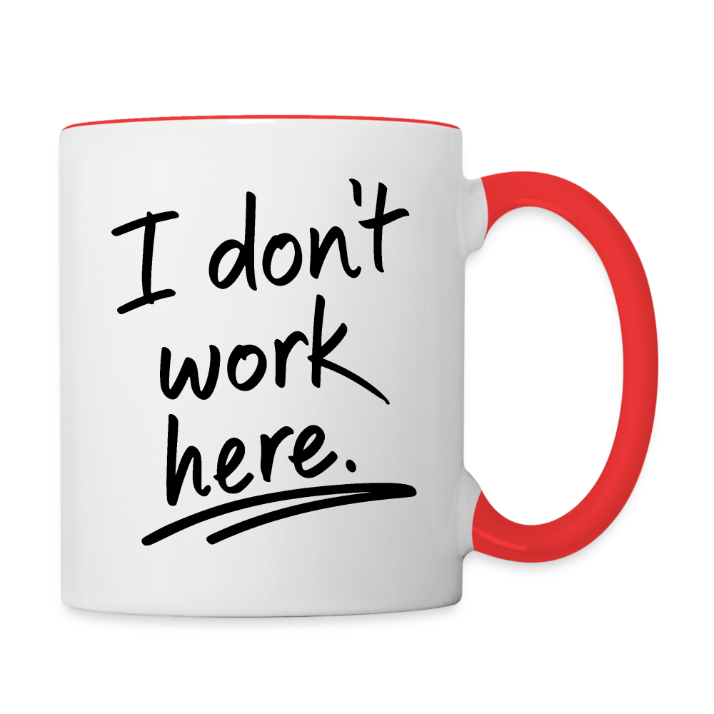 I Don't Work Here (Work Humor) Coffee Mug - white/red