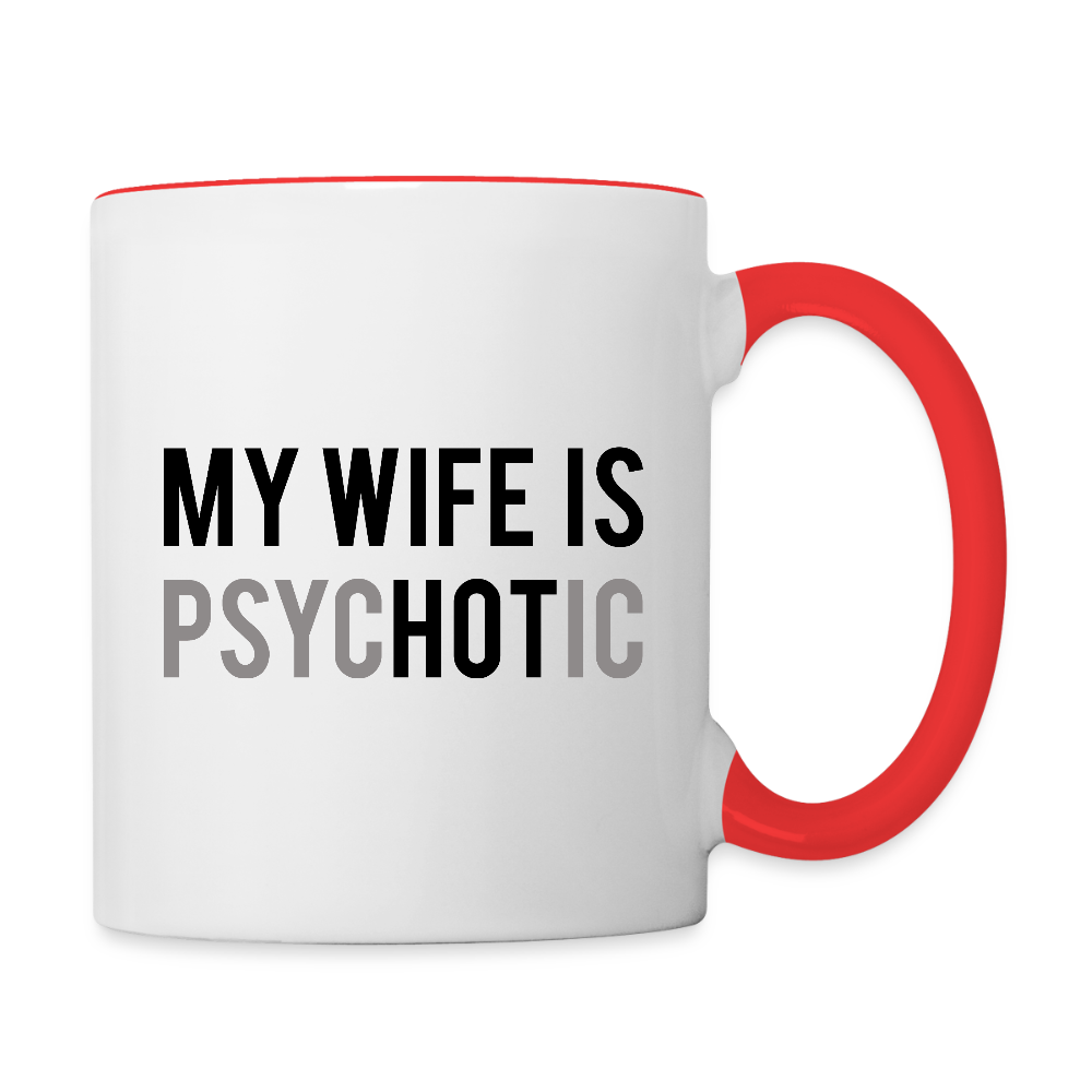 My Wife Is HOT (PsycHOTic) Coffee Mug – Funny Husband Gift - white/red