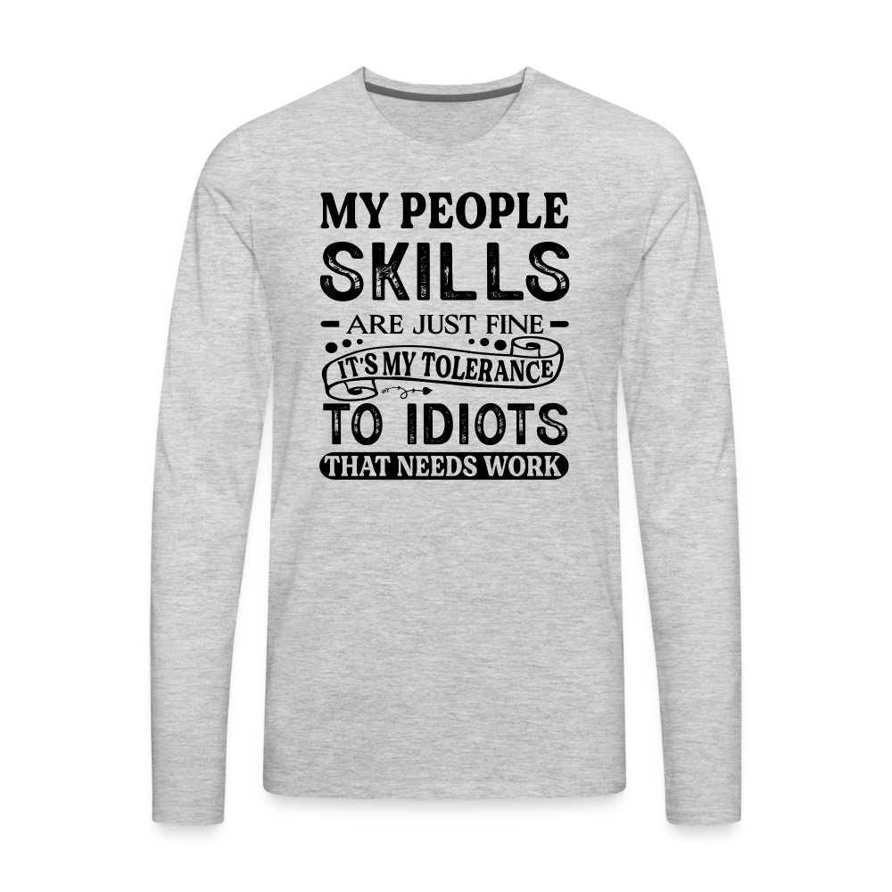 My People Skills Are Just Fine Men's Premium Long Sleeve T-Shirt - heather gray