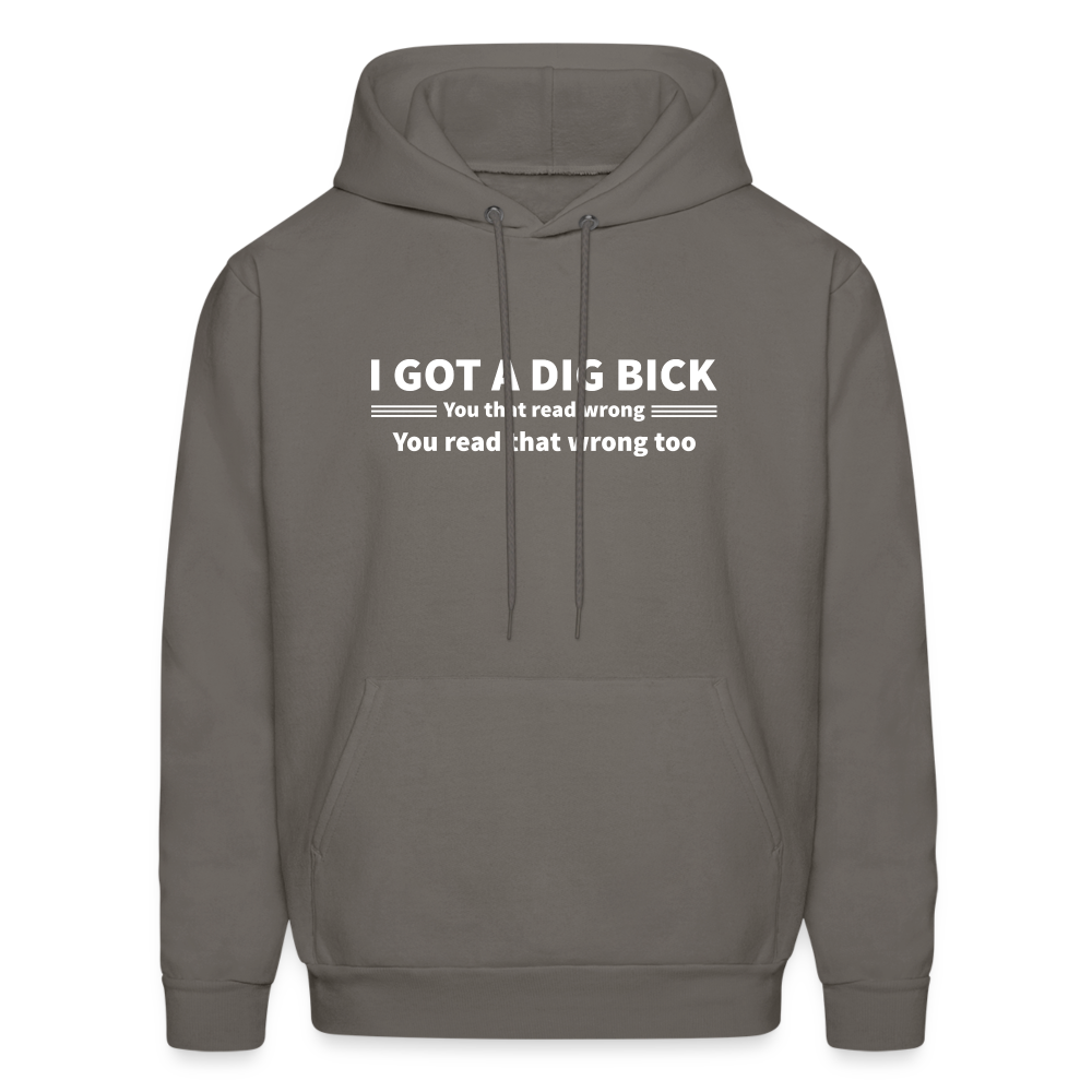 I Got a Dig Bick (You That Read Wrong) Hoodie - asphalt gray