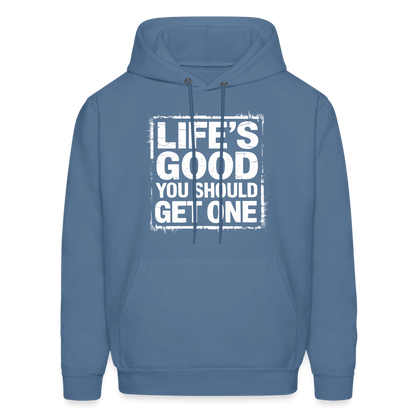 Life's Good You Should Get One Hoodie - denim blue