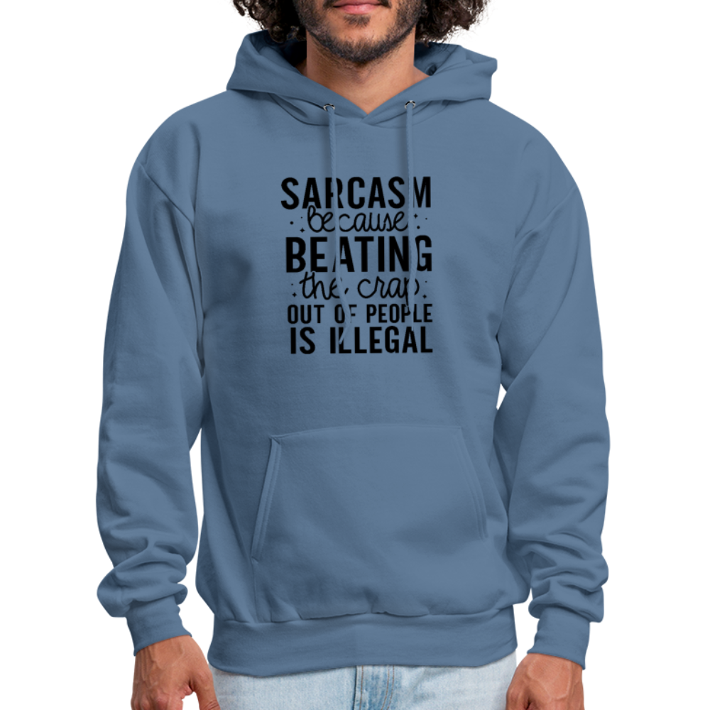 Sarcasm Because Beating People Is Illegal Hoodie - denim blue