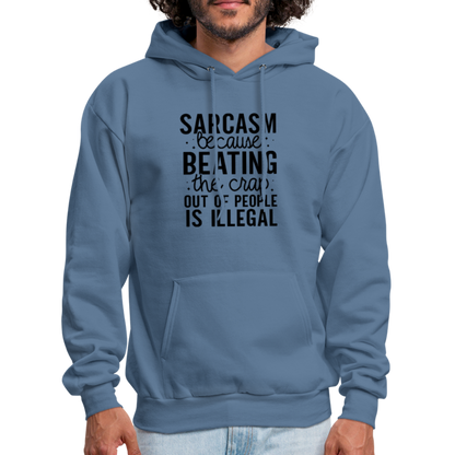 Sarcasm Because Beating People Is Illegal Hoodie - denim blue