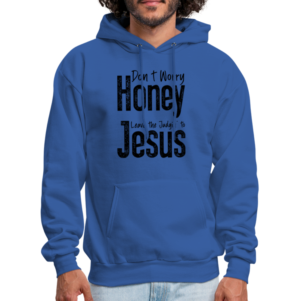 Don't Worry Honey Leave the Judgin' to Jesus Hoodie - royal blue