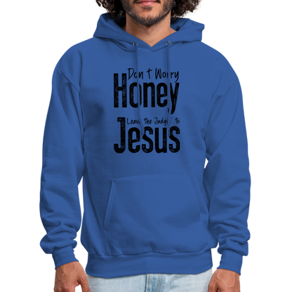 Don't Worry Honey Leave the Judgin' to Jesus Hoodie - royal blue