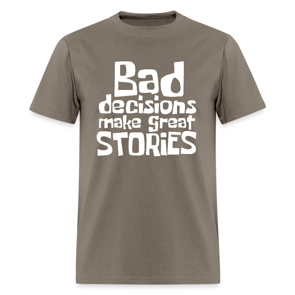 Bad Decisions Make Great Stories T-Shirt (White Letters) - safari
