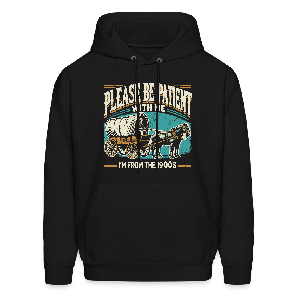 Please Be Patient With Me I'm From the 1900s Hoodie - black