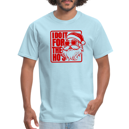 I Do It for the Ho's Funny Christmas Santa T-Shirt - powder blue