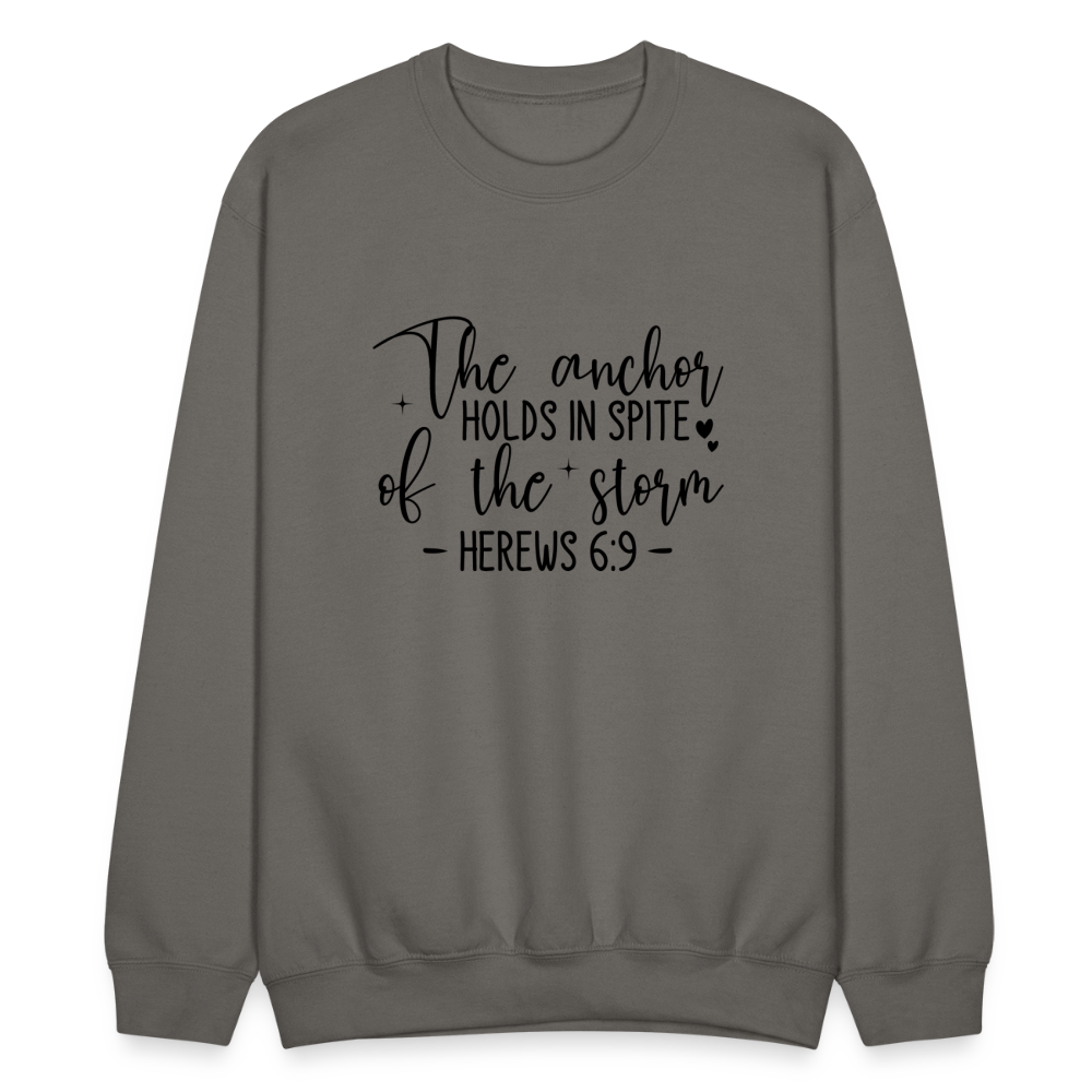 The Anchor Holds in Spit of the Storm Sweatshirt (Hebrews 6:9) - asphalt gray