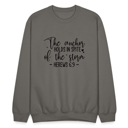 The Anchor Holds in Spit of the Storm Sweatshirt (Hebrews 6:9) - asphalt gray