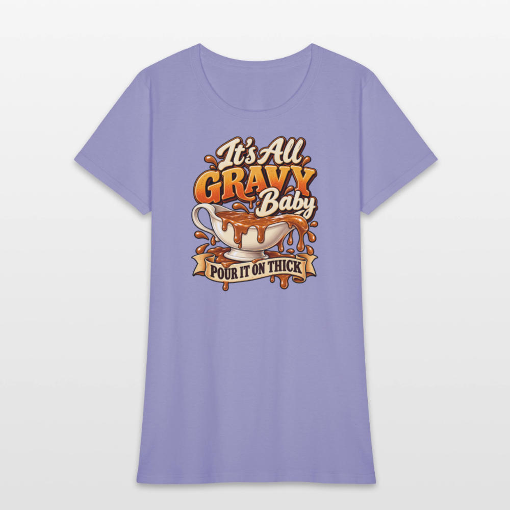 It’s All Gravy Baby – Pour It On Thick Women’s T-Shirt - lavender