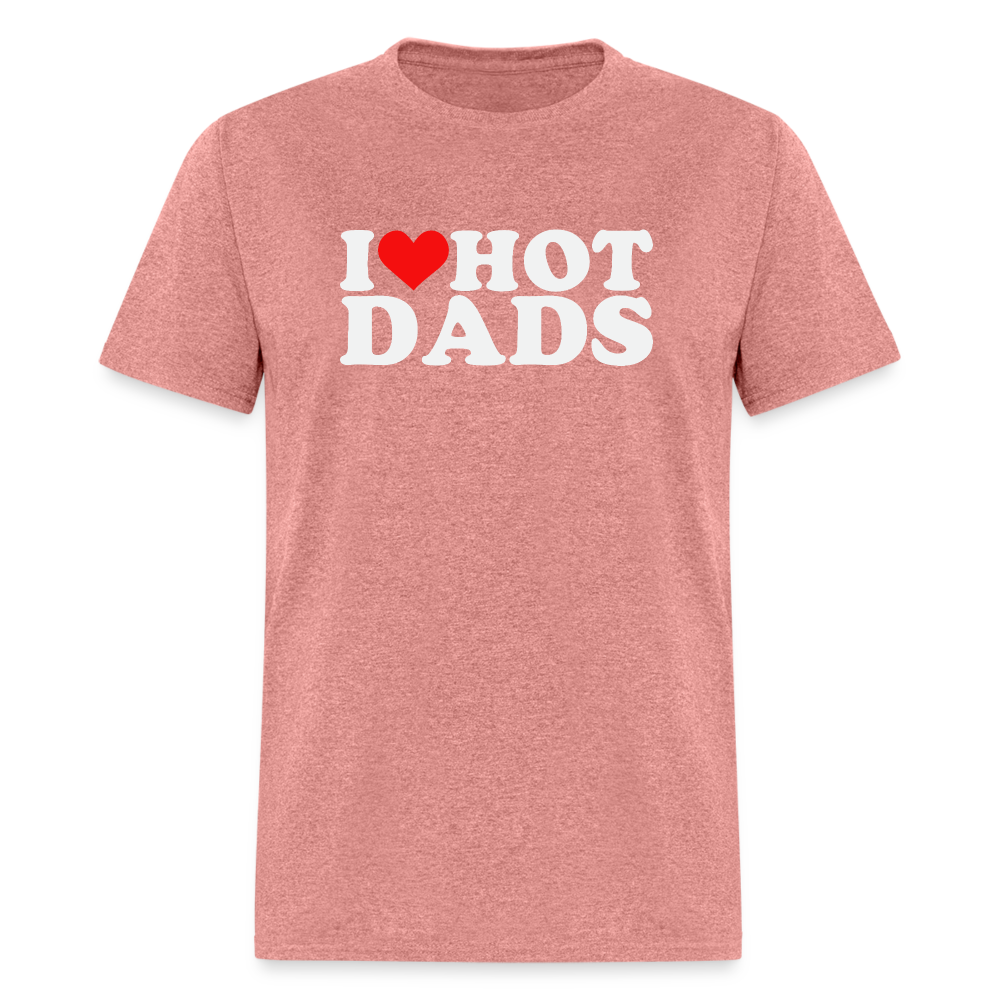 I Heart Hot Dads (Funny I Love Hot Dads) T-Shirt - heather mauve