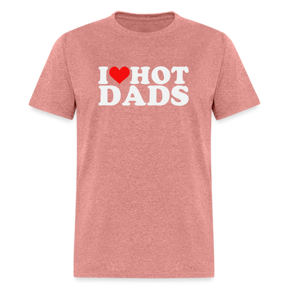 I Heart Hot Dads (Funny I Love Hot Dads) T-Shirt - heather mauve