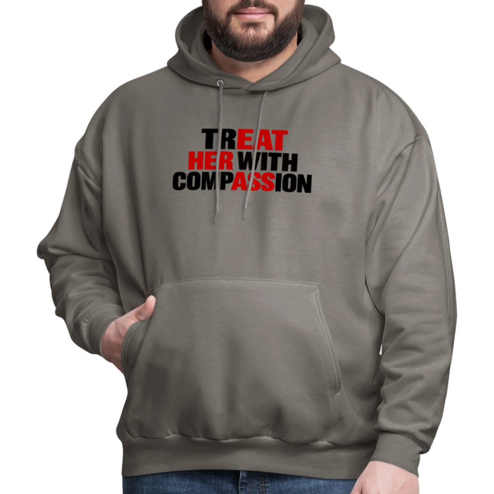 Treat Her With Compassion Hoodie – Adult Humor - asphalt gray