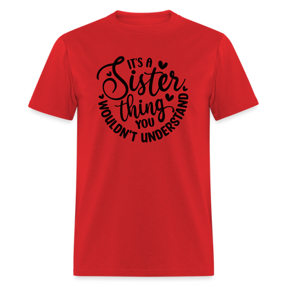 It's A Sister Thing You Wouldn't Understand T-Shirt - red