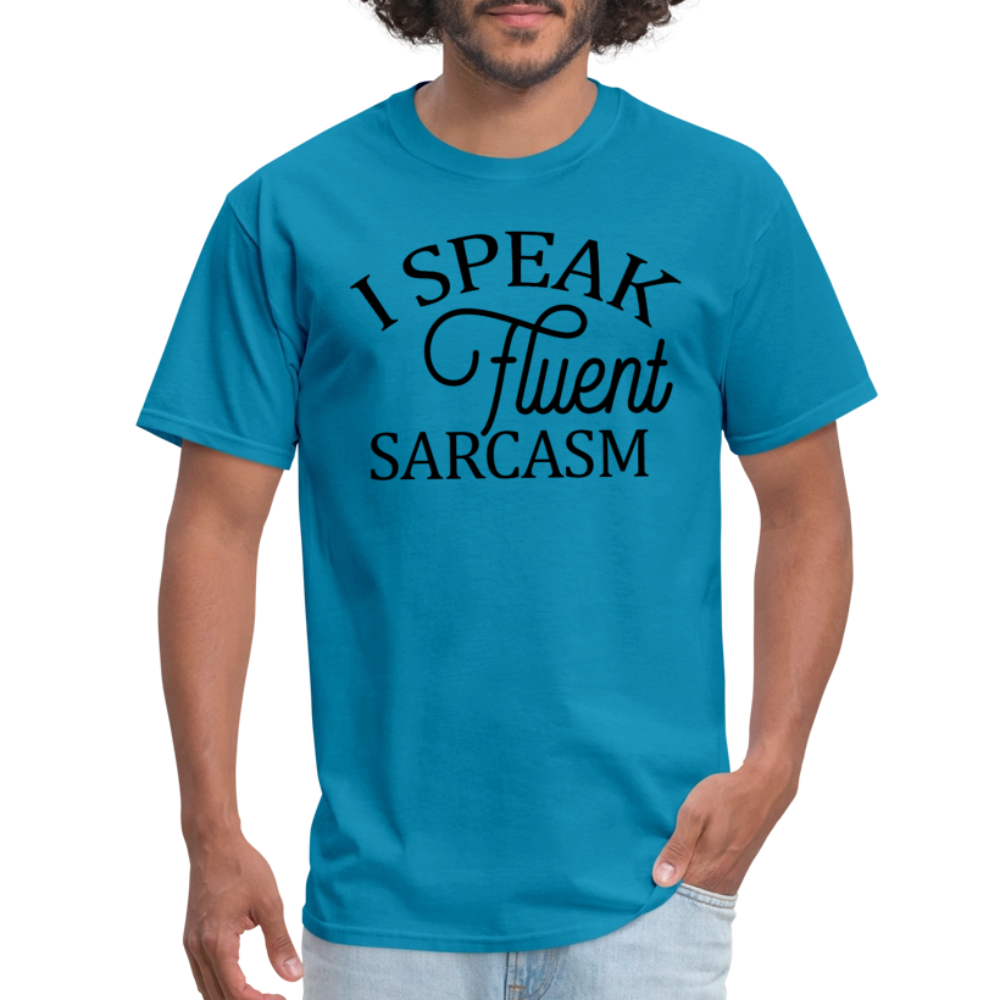 I Speak Fluent Sarcasm T-Shirt - turquoise