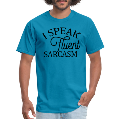 I Speak Fluent Sarcasm T-Shirt - turquoise