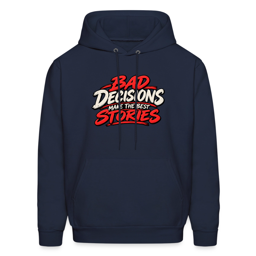Bad Decisions Make the Best Stories Funny Hoodie Color: Navy