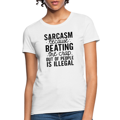 Sarcasm Because Beating People Is Illegal Women's Contoured T-Shirt - white