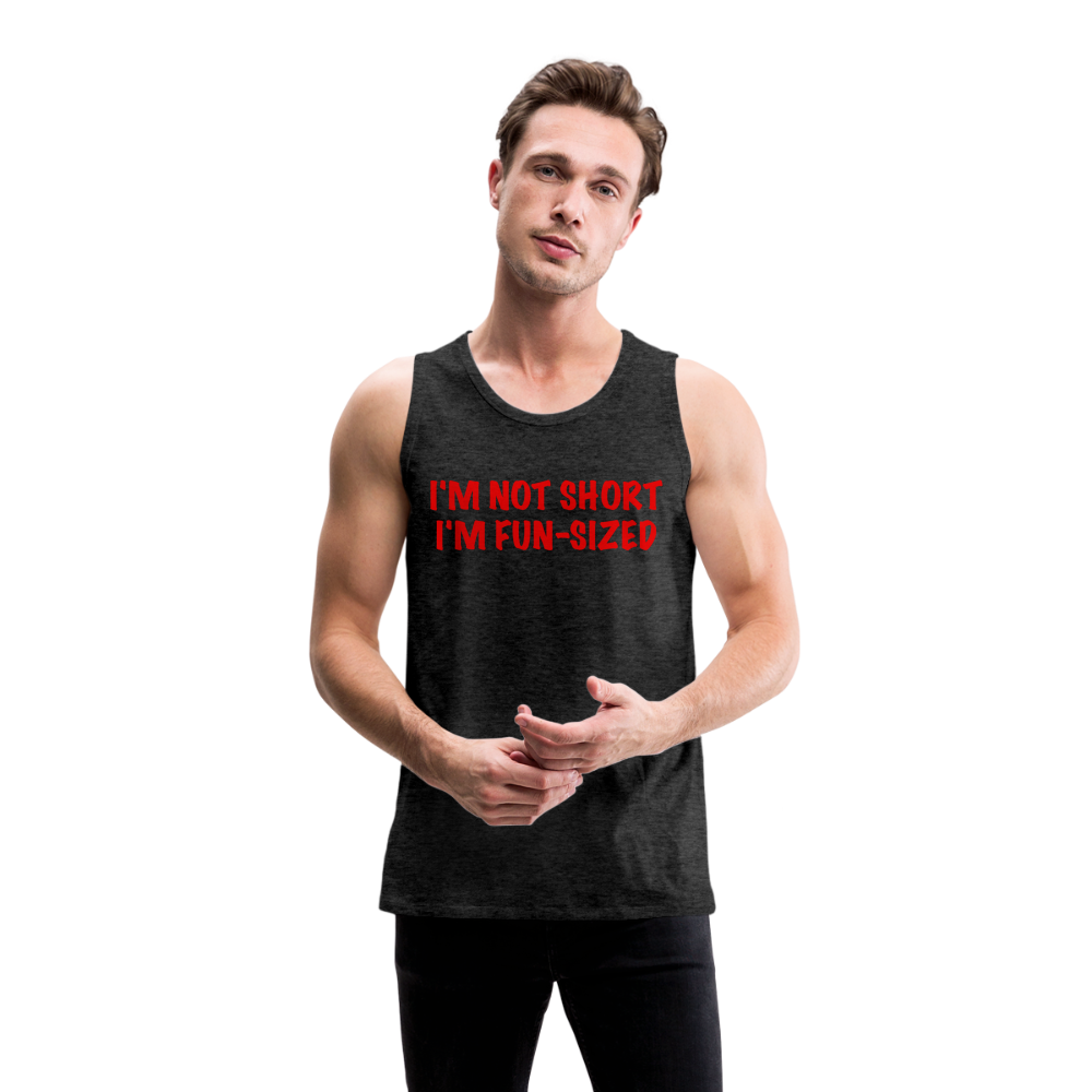 I'm Not Short I'm Fun Sized Men’s Premium Tank Top (Funny Graphic Tee) - charcoal grey