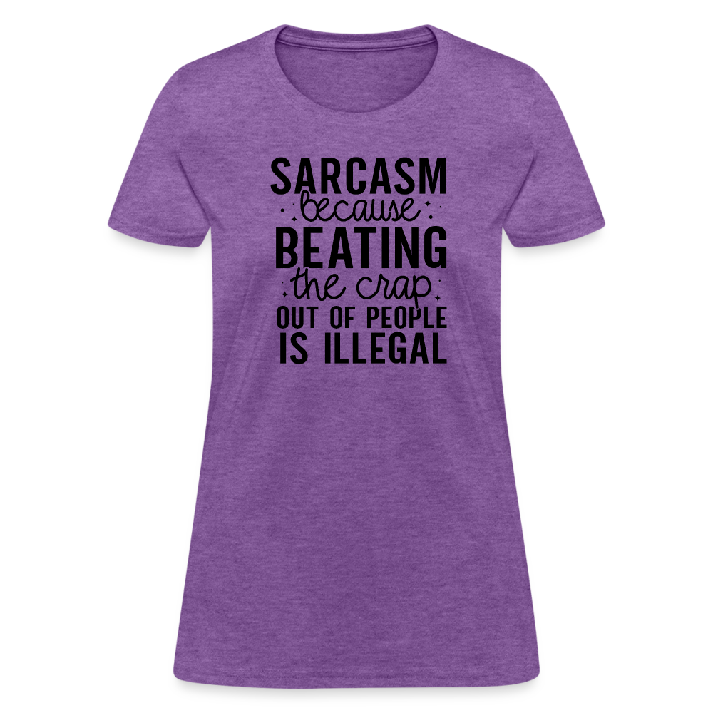 Sarcasm Because Beating People Is Illegal Women's Contoured T-Shirt - purple heather