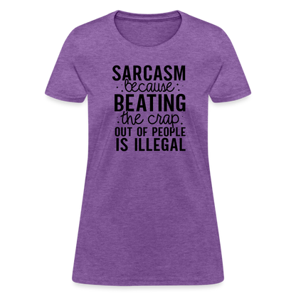 Sarcasm Because Beating People Is Illegal Women's Contoured T-Shirt - purple heather