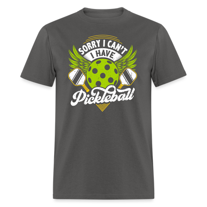 Sorry I can't I Have Pickleball T-Shirt - charcoal