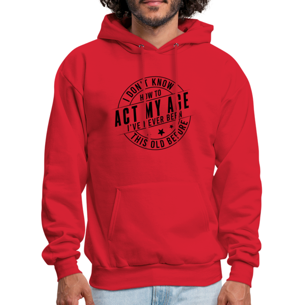 Act My Age, I've Never This Old Before Hoodie - red