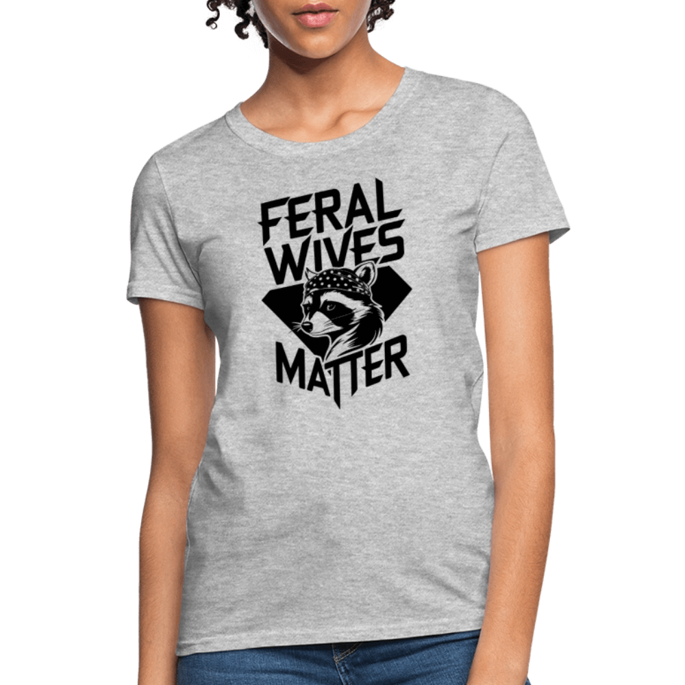 Feral Wives Matter Women's Contoured T-Shirt - heather gray