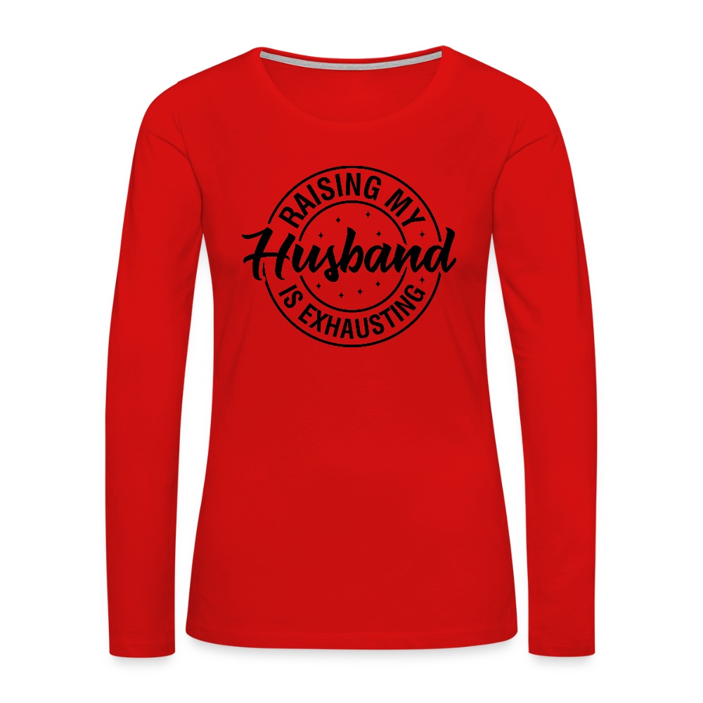 Raising My Husband is Exhausting Women's Premium Long Sleeve T-Shirt - red