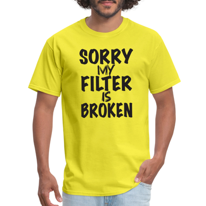 Sorry My Filter Is Broken T-Shirt - yellow