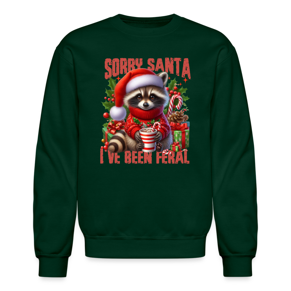 Sorry Santa I've Been Feral Sweatshirt - forest green